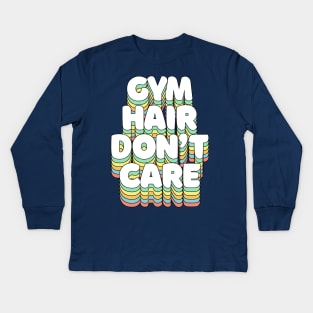 Gym Hair Don't Care Kids Long Sleeve T-Shirt